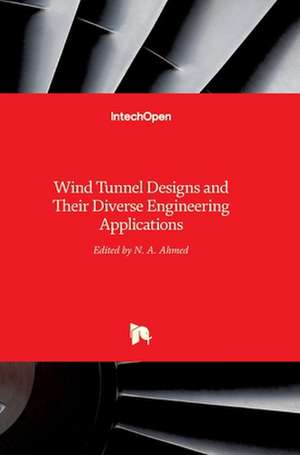 Wind Tunnel Designs and Their Diverse Engineering Applications de Noor Ahmed