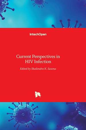 Current Perspectives in HIV Infection de Shailendra K. Saxena