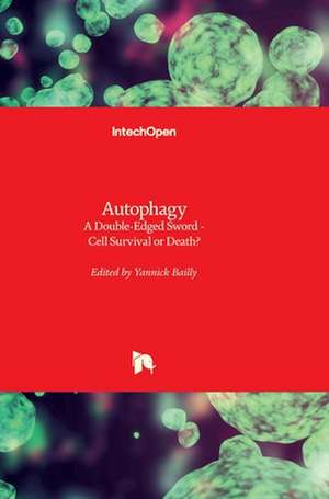 Autophagy - A Double-Edged Sword de Yannick Bailly