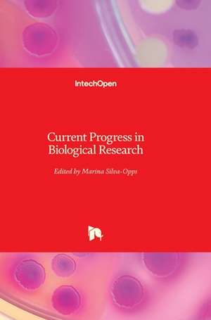 Current Progress in Biological Research de Marina Silva-Opps