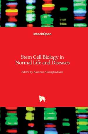 Stem Cell Biology in Normal Life and Diseases de Kamran Alimoghaddam