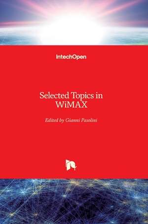 Selected Topics in WiMAX de Gianni Pasolini