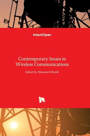 Contemporary Issues in Wireless Communications de Mutamed Khatib