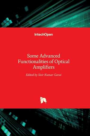 Some Advanced Functionalities of Optical Amplifiers de Sisir Garai