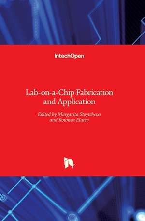 Lab-on-a-Chip Fabrication and Application de Margarita Stoytcheva