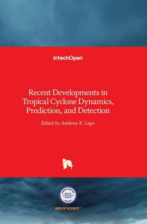 Tropical Cyclone Dynamics, Prediction, and Detection de Anthony Lupo