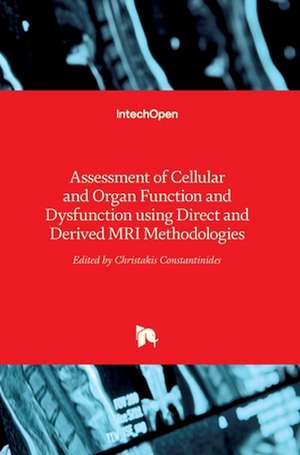 Assessment of Cellular and Organ Function and Dysfunction using Direct and Derived MRI Methodologies de Christakis Constantinides