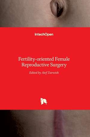 Fertility-oriented Female Reproductive Surgery de Atef Darwish