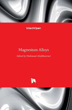 Magnesium Alloys de Mahmood Aliofkhazraei