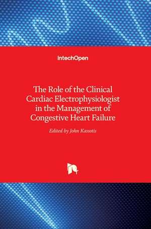 The Role of the Clinical Cardiac Electrophysiologist in the Management of Congestive Heart Failure de John Kassotis