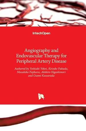 Angiography and Endovascular Therapy for Peripheral Artery Disease de Yoshiaki Yokoi