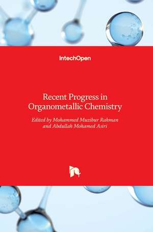 Recent Progress in Organometallic Chemistry de Mohammed Rahman