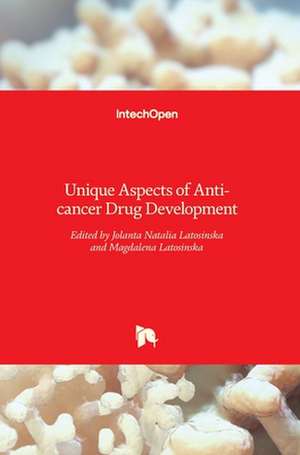 Unique Aspects of Anti-cancer Drug Development de Jolanta Natalia Latosi¿ska