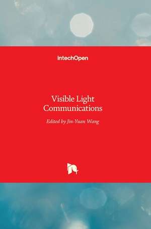 Visible Light Communications de Jin-Yuan Wang