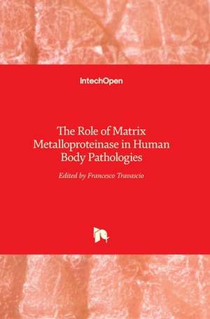 The Role of Matrix Metalloproteinase in Human Body Pathologies de Francesco Travascio