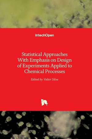 Statistical Approaches With Emphasis on Design of Experiments Applied to Chemical Processes de Valter Silva