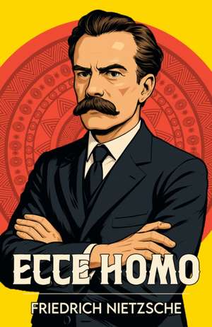 Ecce Homo de Friedrich Nietzsche