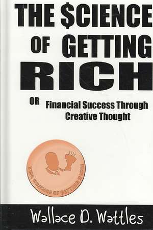 The Science of Getting Rich de D. Wallace Wattles