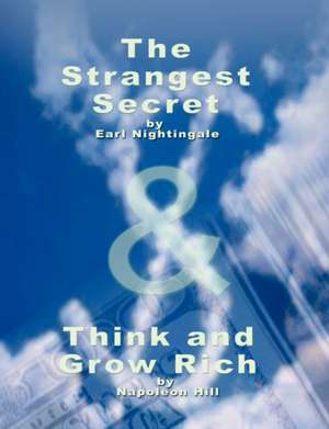 The Strangest Secret by Earl Nightingale & Think and Grow Rich by Napoleon Hill de Earl Nightingale