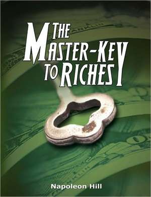 The Master-Key to Riches de Napoleon Hill