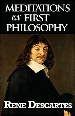 Meditations on First Philosophy de Rene Descartes