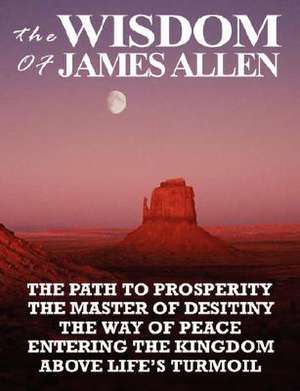 The Wisdom of James Allen de James Allen