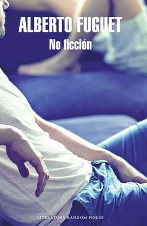 No Ficción / Non-fiction de Alberto Fuguet