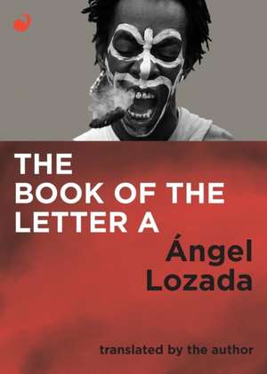 The Book of the Letter A de Ángel Lozada