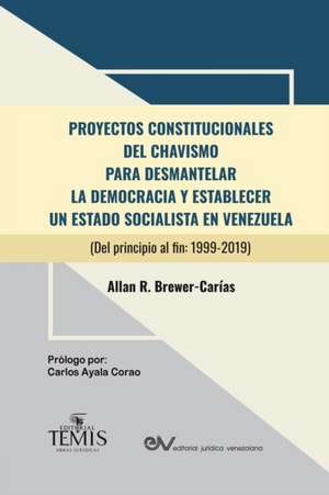 PROYECTOS CONSTITUCIONALES DEL CHAVISMO de Allan R. Brewer-Carias