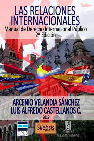 Las relaciones internacionales: Manual de Derecho Internacional Público de Arcenio Velandia Sanchez