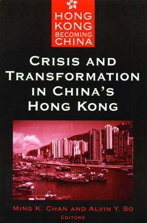 Crisis and Transformation in China′s Hong Kong de Ming Chan