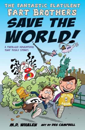 The Fantastic Flatulent Fart Brothers Save the World! de M. D. Whalen