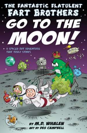 The Fantastic Flatulent Fart Brothers Go to the Moon! de M. D. Whalen