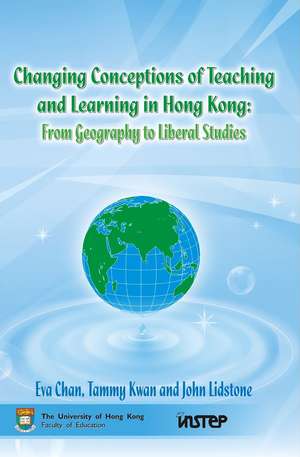 Changing Conceptions of Teaching and Learning in Hong Kong: From Geography to Liberal Studies de Tammy Kwan