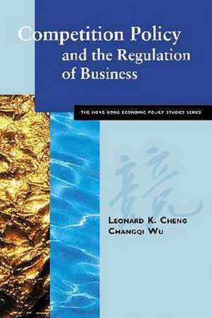 Competition Policy & the Regulation of Business de Leonard K Cheng