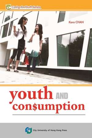 Youth and Consumption de Kara Chan