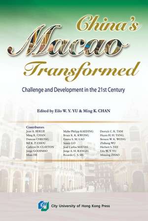 China's Macao Transformed-Challenge and Development in the 21st Century de Eilo W. Y. Yu