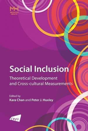 The Social Inclusion: Theoretical Development and Cross-Cultural Measurements de Kara Chan