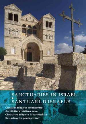 Sanctuaries in Israel: Christian Religious Architecture de David Visontai