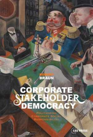 Corporate Stakeholder Democracy de Robert Braun