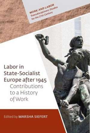 Labor in State-Socialist Europe, 1945-1989