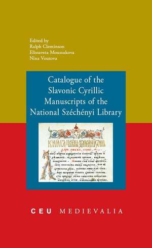 Catalogue of the Slavonic Cyrillic Manuscripts of the National Szechenyi Library de Ralph Cleminson