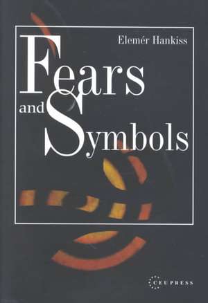 Fears and Symbols: An Introduction to the Study of Western Civilization de Elemer Hankiss