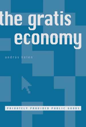 The Gratis Economy: Privately Provided Public Goods de Andras Kelen