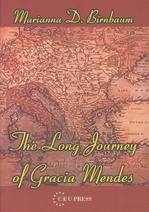 The Long Journey of Gracia Mendes de Marianna D. (Professor EmeritusUniversity of California Birnbaum