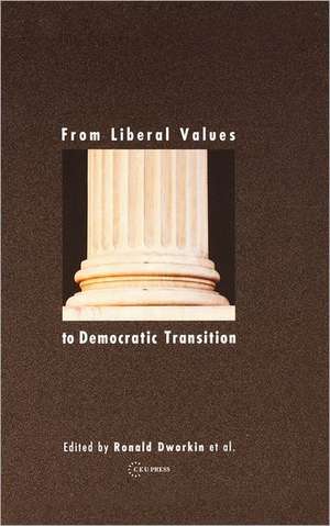 From Liberal Values to Democratic Transition de Ronald Dworkin