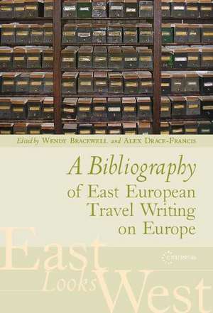 A Bibliography of East European Travel Writing on Europe de Wendy Bracewell