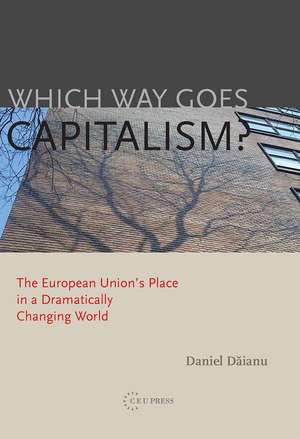 Which Way Goes Capitalism?: In Search of Adequate Policies in a Dramatically Changing World de Daniel Daianu