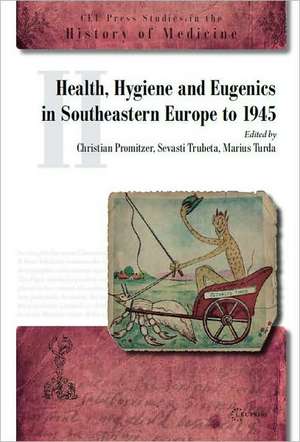 Health, Hygiene and Eugenics in Southeastern Europe to 1945