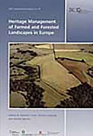 Heritage Management of Farmed and Forested Landscapes in Europe de Emmet Byrnes